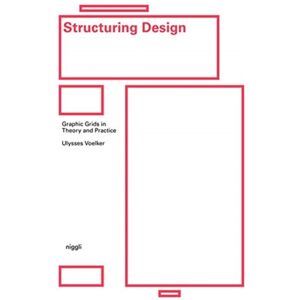 Niggli Verlag Structuring Design: Graphic Grids In Theory And Practice Niggli Verlag Structuring Design: Graphic Grids In Theory And Practice