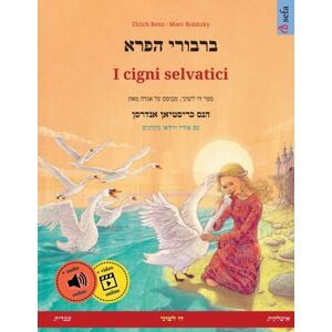 Sefa Verlag ברבורי הפרא - I Cigni Selvatici (עברית - איטלקית) Sefa Verlag ברבורי הפרא - I Cigni Selvatici (עברית - איטלקית)