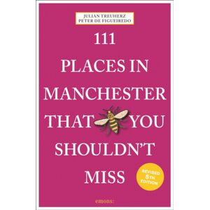 Emons Verlag GmbH 111 Places In Manchester That You Shouldn'T Miss Emons Verlag GmbH 111 Places In Manchester That You Shouldn'T Miss