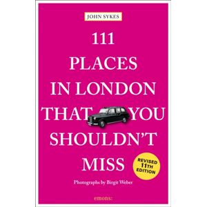 Emons Verlag GmbH 111 Places In London That You Shouldn'T Miss Emons Verlag GmbH 111 Places In London That You Shouldn'T Miss