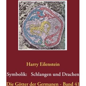 Books on Demand Die Symbolik Der Schlangen Und Drachen : Die Gotter Der Germanen - Band 41 Books on Demand Die Symbolik Der Schlangen Und Drachen : Die Gotter Der Germanen - Band 41