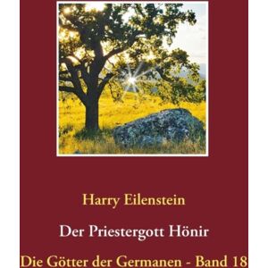 Books on Demand Der Priestergott Honir : Die Gotter Der Germanen - Band 18 Books on Demand Der Priestergott Honir : Die Gotter Der Germanen - Band 18