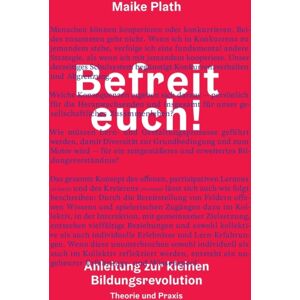 Books on Demand Befreit Euch! : Anleitung Zur Kleinen Bildungsrevolution. Theorie Und Praxis. Books on Demand Befreit Euch! : Anleitung Zur Kleinen Bildungsrevolution. Theorie Und Praxis.