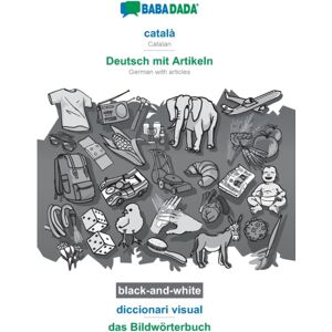 Babadada Black-And-White, Catala - Deutsch Mit Artikeln, Diccionari Visual - Das Bildworterbuch : Catalan - German With Articles, Visual Dictionary Babadada Black-And-White, Catala - Deutsch Mit Artikeln, Diccionari Visual - Das Bildworterbuch : Catalan - German With Articles, Visual Dictionary