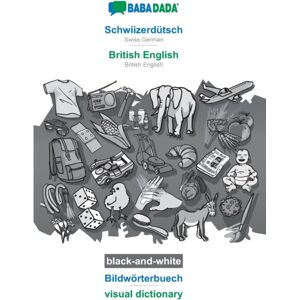 Schwiizerdutsch - British English, Bildworterbuech, Bw : Babadada Swiss German - British English, Visual Dictionary, Bw Schwiizerdutsch - British English, Bildworterbuech, Bw : Babadada Swiss German - British English, Visual Dictionary, Bw