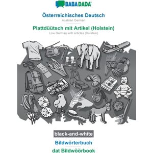 Osterreichisches Deutsch - Plattduutsch Mit Artikel (Holstein), Bildworterbuch, Bw : Babadada Austrian German - Low German With Articles (Holstein), Visual Dictionary, Bw Osterreichisches Deutsch - Plattduutsch Mit Artikel (Holstein), Bildworterbuch, Bw : Babadada Austrian German - Low German With Articles (Holstein), Visual Dictionary, Bw