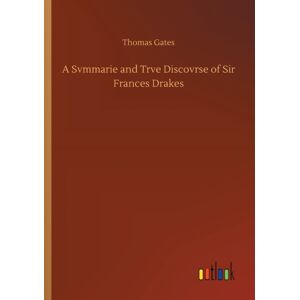 Outlook Verlag A Svmmarie And Trve Discovrse Of Sir Frances Drakes Outlook Verlag A Svmmarie And Trve Discovrse Of Sir Frances Drakes