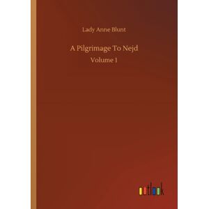 Outlook Verlag A Pilgrimage To Nejd : Volume 1 Outlook Verlag A Pilgrimage To Nejd : Volume 1