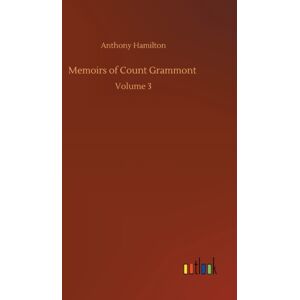 Outlook Verlag Memoirs Of Count Grammont : Volume 3 Outlook Verlag Memoirs Of Count Grammont : Volume 3