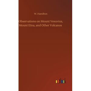 Outlook Verlag Observations On Mount Vesuvius, Mount Etna, And Other Volcanos Outlook Verlag Observations On Mount Vesuvius, Mount Etna, And Other Volcanos
