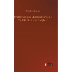 Outlook Verlag Charles Dickens' Children Stories Re Told By His Grand Daughter Outlook Verlag Charles Dickens' Children Stories Re Told By His Grand Daughter