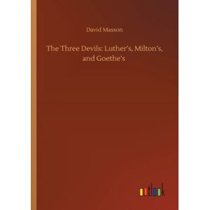 Outlook Verlag The Three Devils : Luther'S, Milton'S, And Goethe'S Outlook Verlag The Three Devils : Luther'S, Milton'S, And Goethe'S
