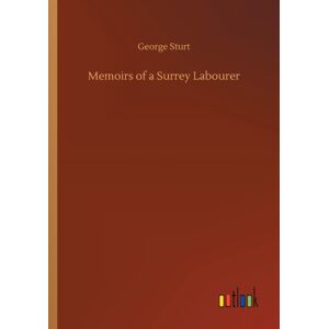 Outlook Verlag Memoirs Of A Surrey Labourer Outlook Verlag Memoirs Of A Surrey Labourer