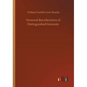 Outlook Verlag Personal Recollections Of Distinguished Generals Outlook Verlag Personal Recollections Of Distinguished Generals