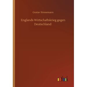Outlook Verlag Englands Wirtschaftskrieg Gegen Deutschland Outlook Verlag Englands Wirtschaftskrieg Gegen Deutschland
