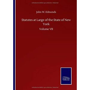 Salzwasser-Verlag Gmbh Statutes At Large Of The State Of York : Volume Vii Salzwasser-Verlag Gmbh Statutes At Large Of The State Of York : Volume Vii