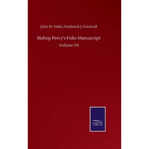 Salzwasser-Verlag Gmbh Bishop Percy'S Folio Manuscript : Volume Vii Salzwasser-Verlag Gmbh Bishop Percy'S Folio Manuscript : Volume Vii