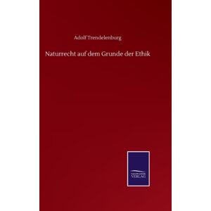 Salzwasser-Verlag Gmbh Naturrecht Auf Dem Grunde Der Ethik Salzwasser-Verlag Gmbh Naturrecht Auf Dem Grunde Der Ethik