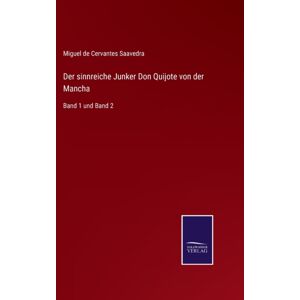 Salzwasser-Verlag Der Sinnreiche Junker Don Quijote Von Der Mancha : Band 1 Und Band 2 Salzwasser-Verlag Der Sinnreiche Junker Don Quijote Von Der Mancha : Band 1 Und Band 2