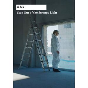 Verlag der Buchhandlung Walther Konig Step Out Of The Strange Light : N.B.K. Berlin Bd. 13 Verlag der Buchhandlung Walther Konig Step Out Of The Strange Light : N.B.K. Berlin Bd. 13