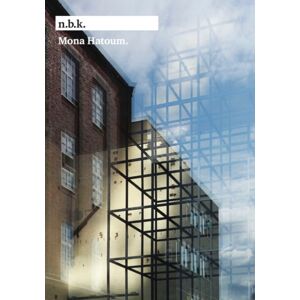 Verlag der Buchhandlung Walther Konig Mona Hatoum : N.B.K. Verlag der Buchhandlung Walther Konig Mona Hatoum : N.B.K.