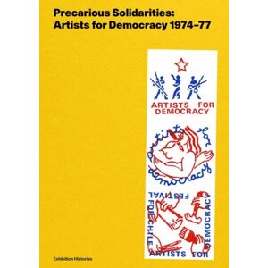 Verlag der Buchhandlung Walther Konig Precarious Solidarities : Artists For Democracy 1974-77: Exhibition Histories Verlag der Buchhandlung Walther Konig Precarious Solidarities : Artists For Democracy 1974-77: Exhibition Histories