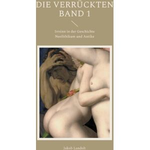 Books on Demand Die Verruckten : Irrsinn In Der Geschichte Books on Demand Die Verruckten : Irrsinn In Der Geschichte