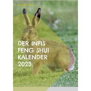 Books on Demand Der Infis Feng Shui Kalender 2023 : Das Jahr Des Hasen Books on Demand Der Infis Feng Shui Kalender 2023 : Das Jahr Des Hasen