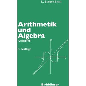 Birkhauser Verlag AG Arithmetik Und Algebra : Aufgaben Birkhauser Verlag AG Arithmetik Und Algebra : Aufgaben