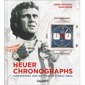 Georg Callwey Heuer Chronographs : Timekeepers And Motorsport 1960s-1980s Georg Callwey Heuer Chronographs : Timekeepers And Motorsport 1960s-1980s