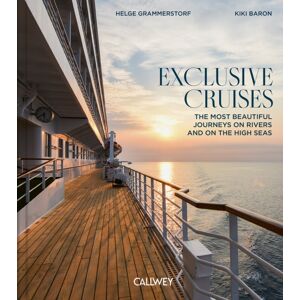 Georg Callwey Exclusive Cruises : The Most Beautiful Journeys On Rivers And On The High Seas Georg Callwey Exclusive Cruises : The Most Beautiful Journeys On Rivers And On The High Seas