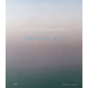 Hatje Cantz Gunter Zachariasen (Bilingual Edition) : Infinite Now Hatje Cantz Gunter Zachariasen (Bilingual Edition) : Infinite Now