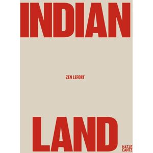 Hatje Cantz Zen Lefort : Indian Land Hatje Cantz Zen Lefort : Indian Land