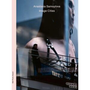 Hatje Cantz Anastasia Samoylova: Image Cities Hatje Cantz Anastasia Samoylova: Image Cities