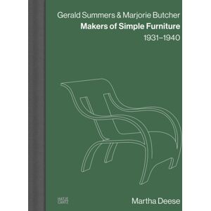 Hatje Cantz Gerald Summers & Marjorie Butcher : Makers Of Simple Furniture, 1931–1940 Hatje Cantz Gerald Summers & Marjorie Butcher : Makers Of Simple Furniture, 1931–1940