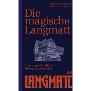 Hatje Cantz The Magical Langmatt (Bilingual Edition) : An Unconventional Museum History Hatje Cantz The Magical Langmatt (Bilingual Edition) : An Unconventional Museum History