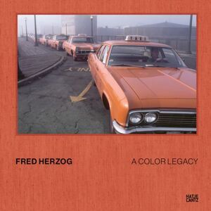 Hatje Cantz Fred Herzog: A Color Legacy Hatje Cantz Fred Herzog: A Color Legacy