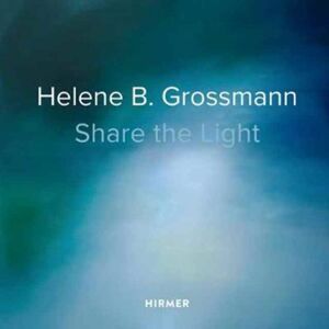 Hirmer Verlag Helene B. Grossmann: Share The Light Hirmer Verlag Helene B. Grossmann: Share The Light