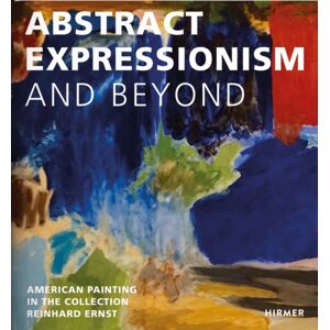 Hirmer Verlag Abstract Expression And Beyond : American Painting In The Collection Reinhard Ernst Hirmer Verlag Abstract Expression And Beyond : American Painting In The Collection Reinhard Ernst