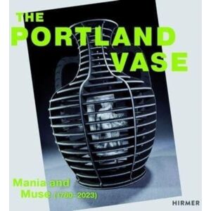 Hirmer Verlag The Portland Vase: Mania & Muse (1780-2023) Hirmer Verlag The Portland Vase: Mania & Muse (1780-2023)
