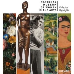 Hirmer Verlag National Museum Of Women In The Arts : Highlights From The Collection Hirmer Verlag National Museum Of Women In The Arts : Highlights From The Collection