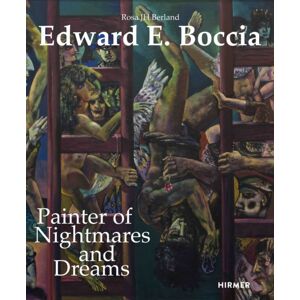 Hirmer Verlag Edward E. Boccia : Painter Of Nightmares And Dreams Hirmer Verlag Edward E. Boccia : Painter Of Nightmares And Dreams