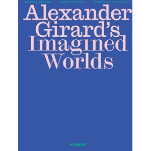 Hirmer Verlag Alexander Girard’s Imagined Worlds Hirmer Verlag Alexander Girard’s Imagined Worlds