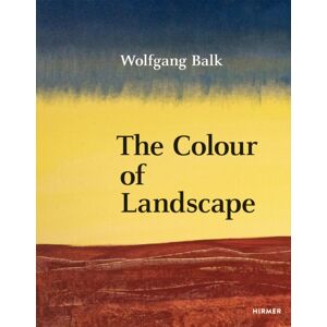 Hirmer Verlag Wolfgang Balk : The Colour Of Landscape Hirmer Verlag Wolfgang Balk : The Colour Of Landscape
