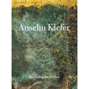 Hirmer Verlag Anselm Kiefer : Becoming The Ocean Hirmer Verlag Anselm Kiefer : Becoming The Ocean