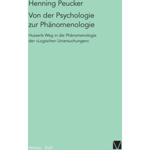 Felix Meiner Von Der Psychologie Zur Phanomenologie Felix Meiner Von Der Psychologie Zur Phanomenologie