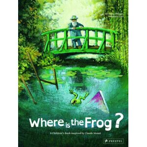 Prestel Where Is The Frog? : A Children'S Book Inspired By Claude Monet Prestel Where Is The Frog? : A Children'S Book Inspired By Claude Monet