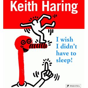 Prestel Keith Haring : I Wish I Didn'T Have To Sleep Prestel Keith Haring : I Wish I Didn'T Have To Sleep