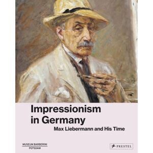 Prestel Avant-Garde : Max Liebermann And Impressionism In Germany Prestel Avant-Garde : Max Liebermann And Impressionism In Germany