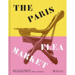 Prestel The Paris Flea Market : Les Puces De Paris, Saint-Ouen Prestel The Paris Flea Market : Les Puces De Paris, Saint-Ouen